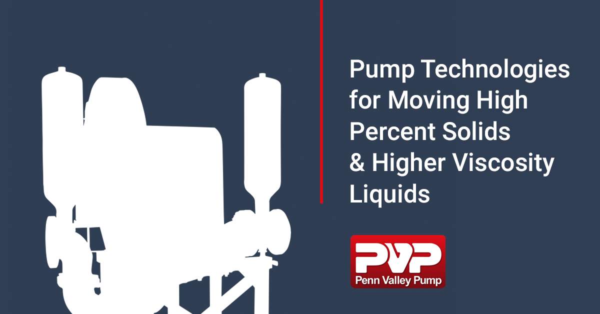 Pump Technologies for Moving High Percent Solids & Higher Viscosity Liquids